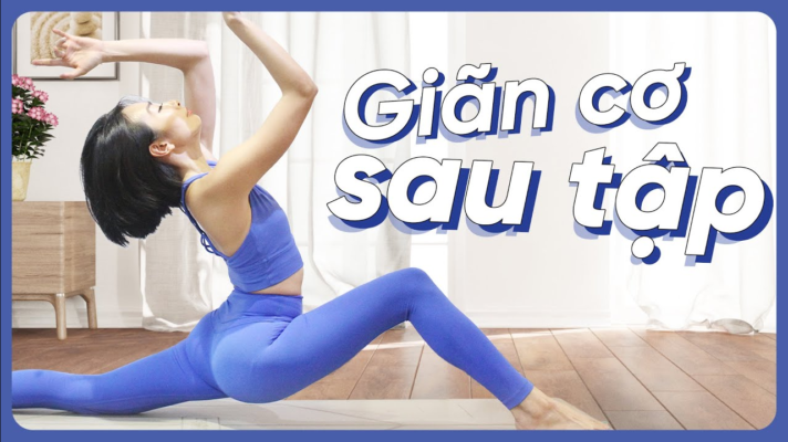 Bài Tập Yoga Giãn Cơ Nhẹ Nhàng - Phục Hồi & Thư Giãn Sau Tập
