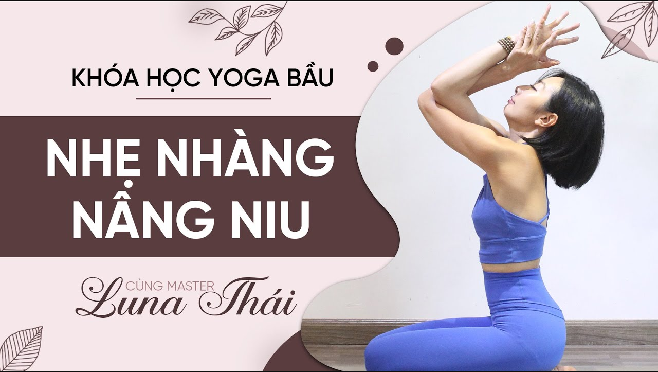 Yoga Bầu Nâng Niu Cơ Thể Mẹ | Hành Trình Thai Kỳ Nhẹ Nhàng Cùng Master Luna Thái