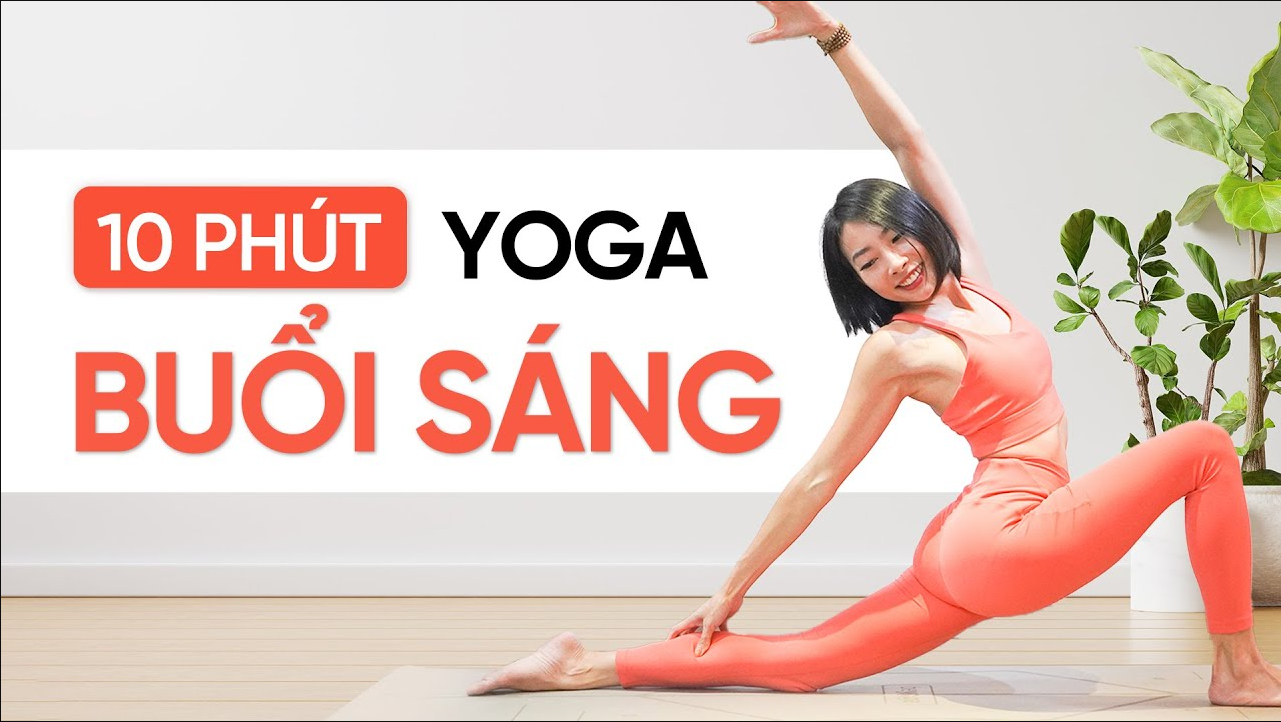 10 Phút Yoga Buổi Sáng Dành Cho Người Mới Bắt Đầu