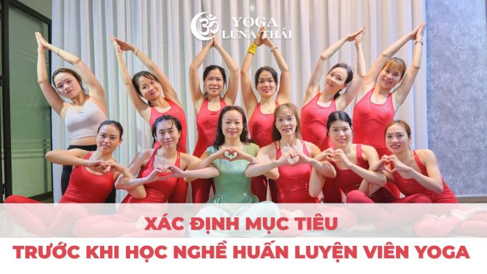 Xác Định Mục Tiêu Trước Khi Học Nghề Huấn Luyện Viên Yoga