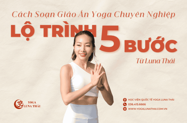 5 bước soạn giáo án yoga chuyên nghiệp cho hlv yoga - hvqt yoga luna thái