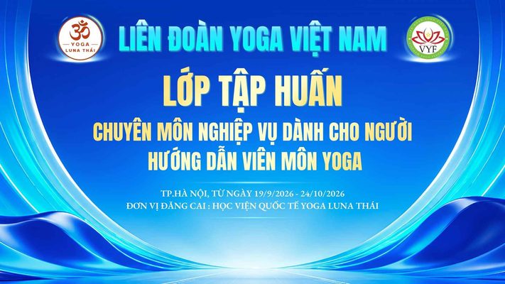 Lớp tập huấn chuyên môn nghiệp vụ Yoga 2026 tại Hà Nội